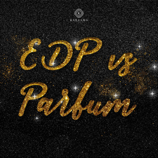 Choosing the right perfume concentration (EDP vs Parfum) - Karaama
